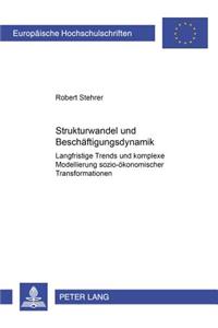 Strukturwandel Und Beschaeftigungsdynamik: Langfristige Trends Und Komplexe Modellierung Sozio-Oekonomischer Transformationen