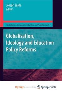Globalisation, Ideology and Education Policy Reforms
