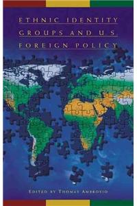 Ethnic Identity Groups and U.S. Foreign Policy