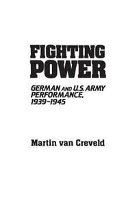 Fighting Power: German and U.S. Army Performance, 1939-1945