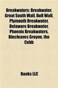 Breakwaters: Breakwater, Great South Wall, Bull Wall, Plymouth Breakwater, Delaware Breakwater, Phoenix Breakwaters, Bincleaves Gro