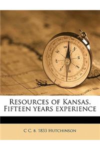 Resources of Kansas. Fifteen Years Experience