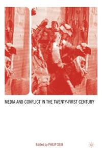 Media and Conflict in the Twenty-First Century