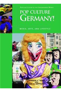 Pop Culture Germany!: Media, Arts, and Lifestyle