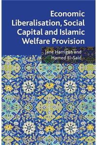 Economic Liberalisation, Social Capital and Islamic Welfare Provision