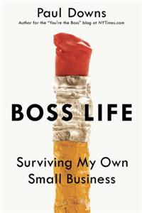 Boss Life: Surviving My Own Small Business