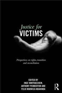 Justice for Victims: Perspectives on Rights, Transition and Reconciliation