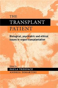 The Transplant Patient: Biological, Psychiatric and Ethical Issues in Organ Transplantation