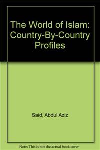 The World of Islam: Country-By-Country Profiles