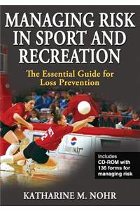 Managing Risk in Sport and Recreation: The Essential Guide for Loss Prevention [With CDROM]
