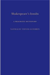 Shakespeare's Insults: A Pragmatic Dictionary