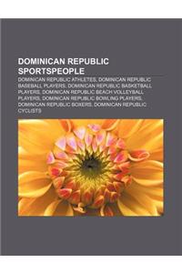 Dominican Republic Sportspeople: Dominican Republic Athletes, Dominican Republic Baseball Players, Dominican Republic Basketball Players