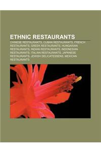 Ethnic Restaurants: Chinese Restaurants, Cuban Restaurants, French Restaurants, Greek Restaurants, Hungarian Restaurants, Indian Restauran