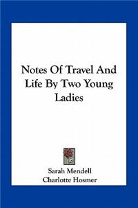 Notes of Travel and Life by Two Young Ladies