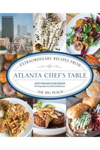Atlanta Chef's Table: Extraordinary Recipes from the Big Peach