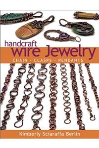 Handcraft Wire Jewelry: Chains-Clasps-Pendants
