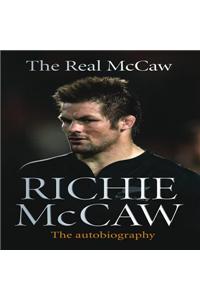 The Real McCaw: The Autobiography of Richie McCaw