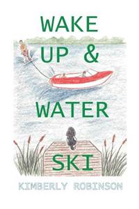 Wake Up and Water Ski