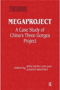 Megaproject: Case Study of China's Three Gorges Project: Case Study of China's Three Gorges Project