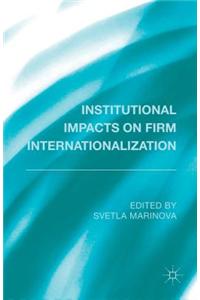 Institutional Impacts on Firm Internationalization