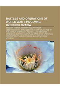 Battles and Operations of World War II Involving Czechoslovakia: Siege of Tobruk, German Occupation of Czechoslovakia, Syria-Lebanon Campaign