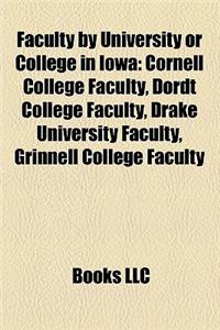 Faculty by University or College in Iowa: Cornell College Faculty, Dordt College Faculty, Drake University Faculty, Grinnell College Faculty
