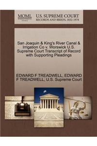 San Joaquin & King's River Canal & Irrigation Co V. Worswick U.S. Supreme Court Transcript of Record with Supporting Pleadings