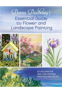 Donna Dewberry's Essential Guide to Flower and Landscape Painting