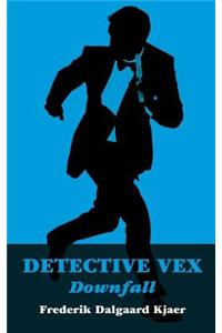 Detective Vex: Downfall