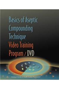 Basics of Aseptic Compounding Technique Video Training Program: DVD/Wkbk