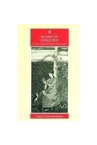 Masks of Conquest: Literary Studies and British Rule in India
