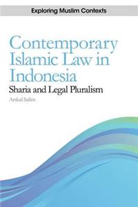 Contemporary Is Lamic Law in Indonesia: Sharia and Legal Pluralism