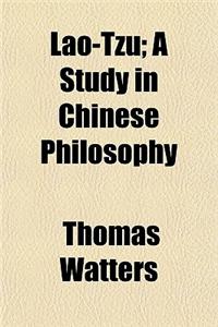 Lao-Tzu; A Study in Chinese Philosophy