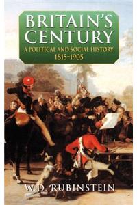 Britain's Century: A Political & Social History 1815-1905