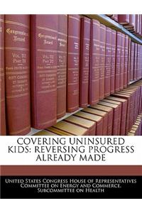 Covering Uninsured Kids: Reversing Progress Already Made