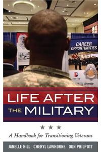 Life After the Military: A Handbook for Transitioning Veterans