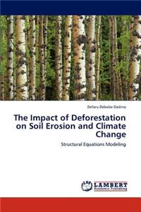 The Impact of Deforestation on Soil Erosion and Climate Change