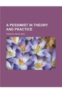 A Pessimist in Theory and Practice