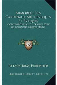 Armorial Des Cardinaux Archeveques Et Eveques: Contemporains de France Avec 86 Ecussons Graves (1887)