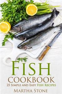Fish Cookbook: 25 Simple and Easy Fish Recipes