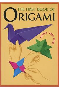 The First Book of Origami: Simple and Fun!