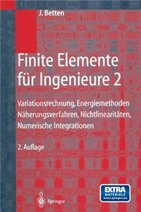 Finite Elemente Fur Ingenieure 2: Variationsrechnung, Energiemethoden, Naherungsverfahren, Nichtlinearitaten, Numerische Integrationen
