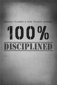 Workout Planner & Food Tracker Journal: 100 % Disciplined
