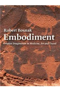 Embodiment: Creative Imagination in Medicine, Art and Travel