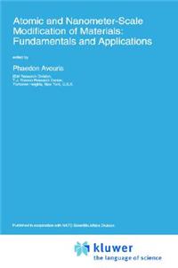 Atomic and Nanometer-Scale Modification of Materials: Fundamentals and Applications
