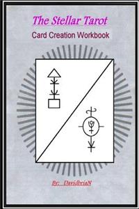 The Stellar Tarot: Card Creation Workbook