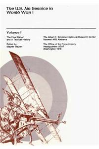 The Final Report and a Tactical History: The U.S. Air Service in World War I