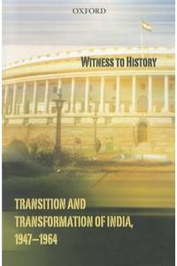 Witness to History: Transition and Transformation of India, 1947-1964