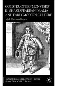 Constructing Monsters in Shakespeare's Drama and Early Modern Culture