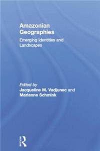 Amazonian Geographies: Emerging Identities and Landscapes
